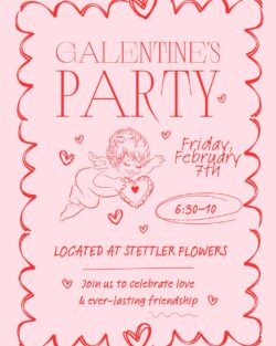 The first ever Galentine’s Party at Stettler Flowers! Enjoy a fun filled evening of shopping and drinking with your gals! 